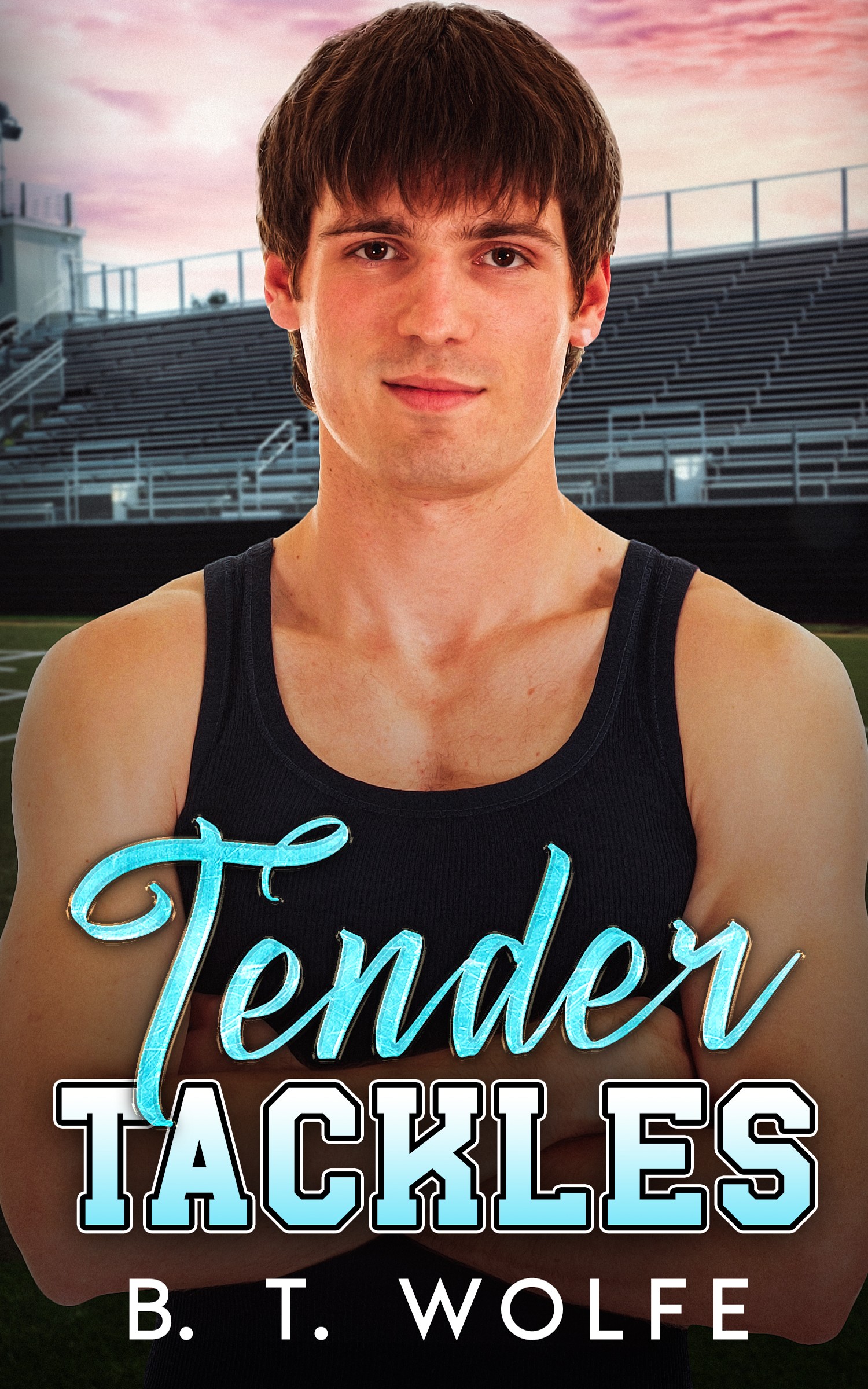 Tender Tackles by B. T. Wolfe